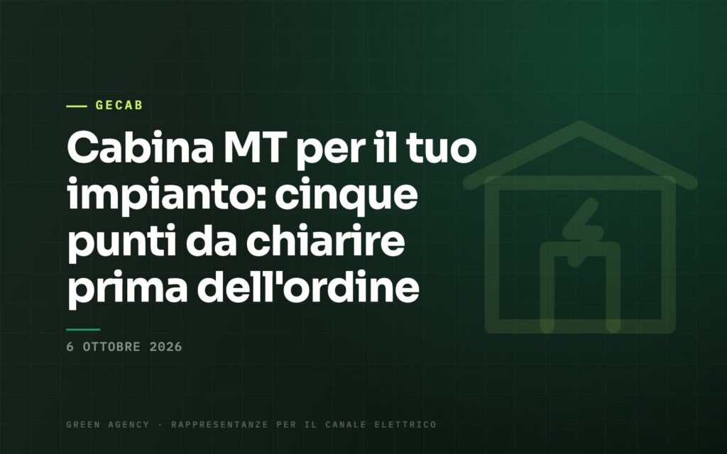 Cabina MT per il tuo impianto: cinque punti da chiarire prima dell’ordine