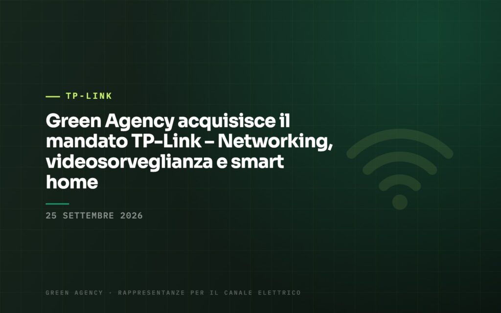 Green Agency acquisisce il mandato TP-Link – Networking, videosorveglianza e smart home